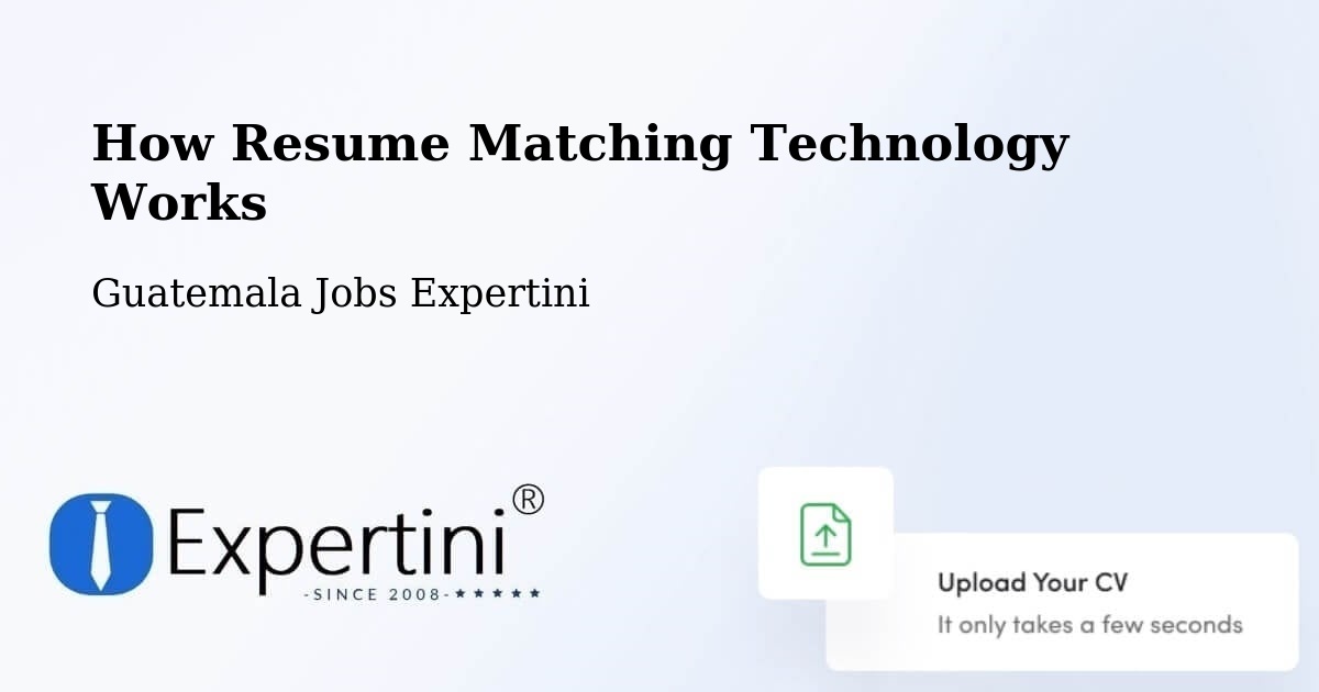 How Resume Matching Technology Works - Guatemala Jobs Expertini