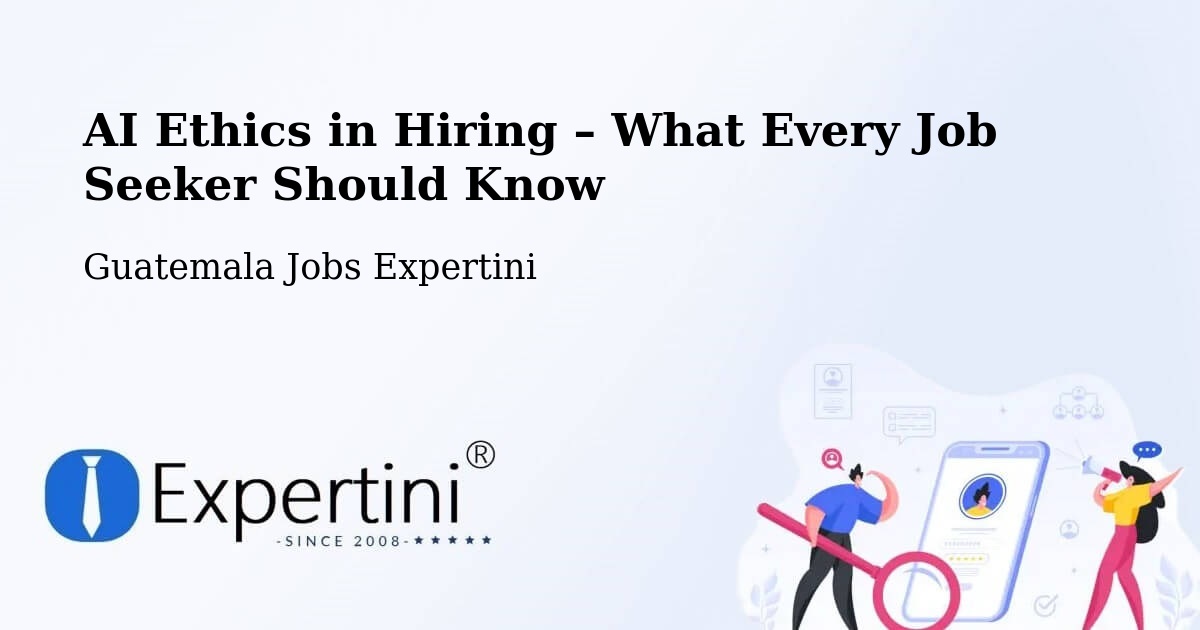 AI Ethics in Recruitment & Hiring – Guatemala - Guatemala Jobs Expertini