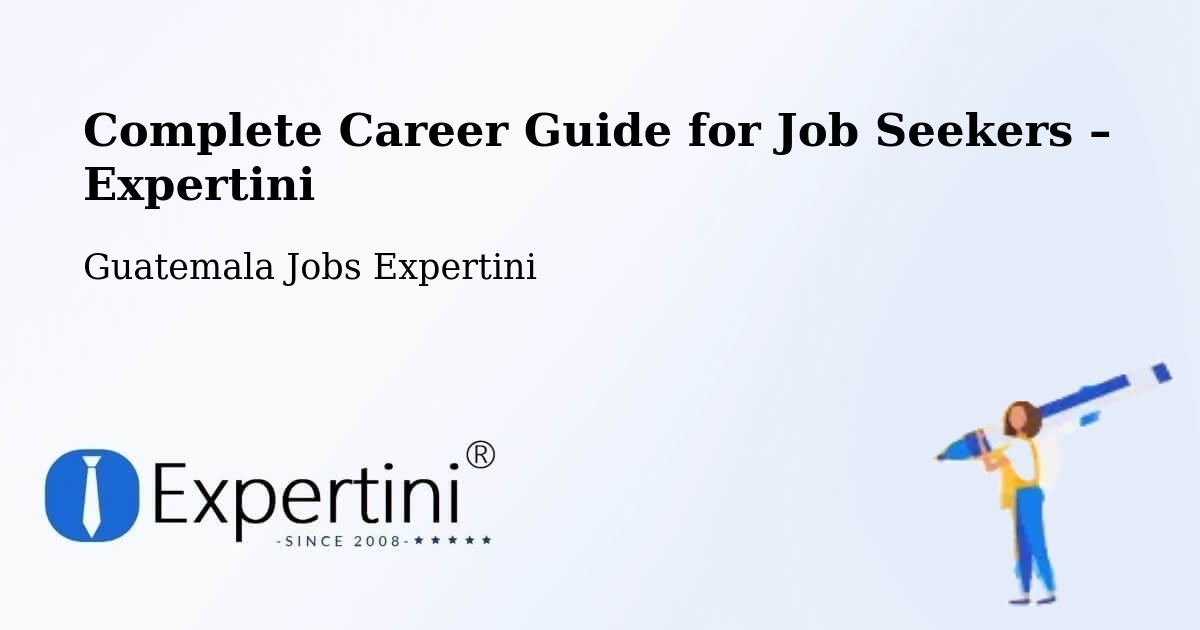 Career Guide for Job Seekers – Guatemala - Guatemala Jobs Expertini