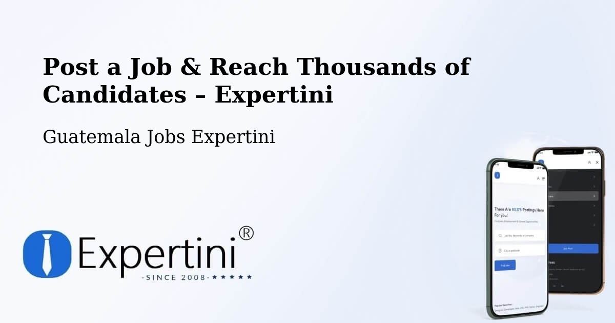 Post a Job in Guatemala – Hire the Right Talent - Guatemala Jobs Expertini