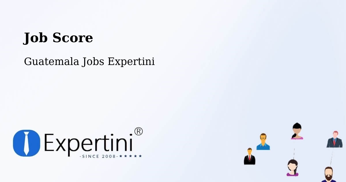 Job Score & Job Description Score Tool – Guatemala - Guatemala Jobs Expertini