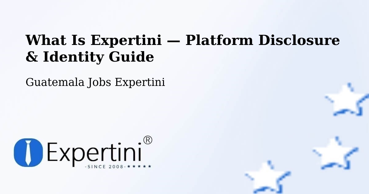 What Is Expertini — Platform Disclosure & Identity Guide – Guatemala